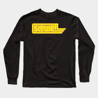 Slower Long Sleeve T-Shirt